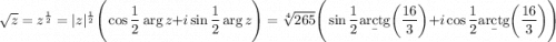 \sqrt z=z^\frac12=|z|^\frac12\Bigg(\cos\dfrac12\arg z+i\sin \dfrac12\arg z\Bigg)=\sqrt[4]{265}\Bigg(\sin\dfrac12\b{arctg}\bigg(\dfrac{16}3\bigg)+i\cos\dfrac12\b{arctg}\bigg(\dfrac{16}3\bigg)\Bigg)