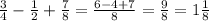 \frac{3}{4} -\frac{1}{2} +\frac{7}{8}=\frac{6-4+7}{8} =\frac{9}{8} =1\frac{1}{8}