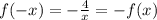 f( - x) = - \frac{4}{x} = - f(x)