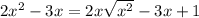 2x^2-3x=2x\sqrt{x^2} -3x+1