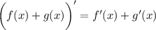 \bigg(f(x)+g(x) \bigg)'=f'(x)+g'(x)