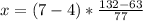 x = (7-4) * \frac{132-63}{77}