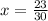 x = \frac{23}{30}