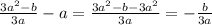 \frac{3a^2-b}{3a}-a=\frac{3a^2-b-3a^2}{3a}=-\frac{b}{3a}