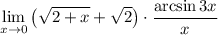 \displaystyle \lim_{x\to0} \big(\sqrt{2+x}+\sqrt2\big)\cdot\dfrac{\arcsin 3x}{x}