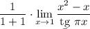 \displaystyle \dfrac1{1+1} \cdot\lim_{x\to1} \dfrac{x^2-x}{\b{tg}~\pi x}