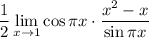 \displaystyle \dfrac12\lim_{x\to1} \cos \pi x\cdot\dfrac{x^2-x}{\sin \pi x}}