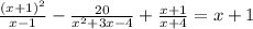 \frac{(x+1)^{2}}{x-1} -\frac{20}{x^{2}+3x-4}+ \frac{x+1}{x+4}=x+1