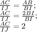 \frac{AC}{IJ}=\frac{AB}{BI};\\\frac{AC}{IJ}=\frac{2BI}{BI};\\\frac{AC}{IJ}=2