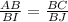 \frac{AB}{BI} =\frac{BC}{BJ}