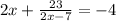 2x + \frac{23}{2x - 7} = - 4