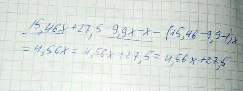 Приведите подобные слагаемые 15,46x+27,5-9,9x-x​