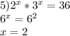 5) 2^x*3^x=36\\6^x=6^2\\x=2