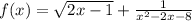 f(x) = \sqrt{2x - 1} + \frac{1}{ {x}^{2} - 2x - 8 }