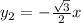 y_{2} = -\frac{\sqrt{3}}{2}x