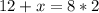 \displaystyle 12+x=8*2