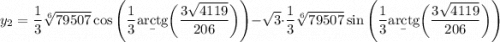 y_2=\dfrac13\sqrt[6]{79507}\cos\Bigg(\dfrac13\b{arctg}\bigg(\dfrac{3\sqrt{4119}}{206}\bigg)\Bigg)-\sqrt3\cdot\dfrac13\sqrt[6]{79507}\sin\Bigg(\dfrac13\b{arctg}\bigg(\dfrac{3\sqrt{4119}}{206}\bigg)\Bigg)