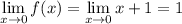 \displaystyle \lim_{x\to0}f(x)=\lim_{x\to0}x+1=1