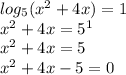 log_{5} (x^{2}+4x) = 1\\x^{2} + 4x = 5^{1}\\x^{2} + 4x = 5 \\x^{2} + 4x - 5 = 0