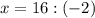 x=16:(-2)