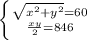 \left \{ {\sqrt{x^2+y^2}=60} \atop {\frac{xy}{2}=846}} \right.