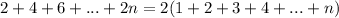 2+4+6+...+2n=2(1+2+3+4+...+n)