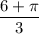 \displaystyle \frac{6 + \pi}{3}