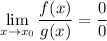 \displaystyle \lim_{x\to x_0}\dfrac{f(x)}{g(x)}=\dfrac00