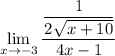 \displaystyle \lim_{x\to -3}\dfrac{\dfrac1{2\sqrt{x+10}}}{4x-1}