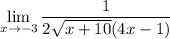 \displaystyle \lim_{x\to -3}\dfrac{1}{{2\sqrt{x+10}}(4x-1)}