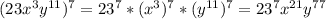 (23x^3y^{11})^7= 23^7*(x^3)^7*(y^{11})^7=23^7x^{21}y^{77}