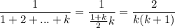 \dfrac{1}{1+2+...+k}=\dfrac{1}{\frac{1+k}{2}k}=\dfrac{2}{k(k+1)}