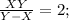 \frac{XY}{Y - X} = 2;