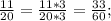 \frac{11}{20}=\frac{11*3}{20*3}=\frac{33}{60};