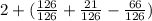 2 + (\frac{126}{126} + \frac{21}{126} - \frac{66}{126})