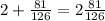 2 + \frac{81}{126} = 2 \frac{81}{126}