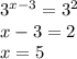 {3}^{x - 3} = {3}^{2} \\ x - 3 = 2 \\ x = 5