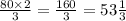 \frac{80 \times 2}{3} = \frac{160}{3} =53 \frac{1}{3}