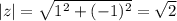 |z| = \sqrt{1^{2} + (-1)^{2} } = \sqrt{2}