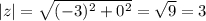 |z| = \sqrt{(-3)^{2} + 0^{2} } = \sqrt{9} = 3