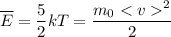 \overline E = \dfrac{5}{2} kT = \dfrac{m_0^2}{2}