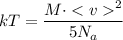 kT = \dfrac{M\cdot ^2}{5N_a}