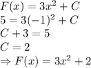 F(x) = 3 {x}^{2} + C \\ 5 = 3( - 1) {}^{2} + C \\ C + 3 = 5 \\ C = 2 \\ \Rightarrow F(x) = 3 {x}^{2} + 2