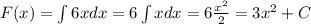 F(x) = \int 6xdx = 6 \int xdx = 6 \frac{ {x}^{2} }{2} = 3 {x}^{2} + C