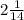 2\frac{1}{14}