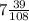 7\frac{39}{108}