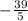 -\frac{39}{5}