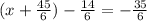 (x + \frac{45}{6} ) - \frac{14}{6} = - \frac{35}{6}