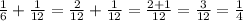 \frac{1}{6}+\frac{1}{12}=\frac{2}{12}+\frac{1}{12}=\frac{2+1}{12}=\frac{3}{12}=\frac{1}{4}