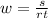 w = \frac{s}{rt}